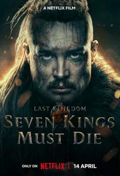 Последнее королевство: Семь королей должны умереть (2023) The Last Kingdom: Seven Kings Must Die