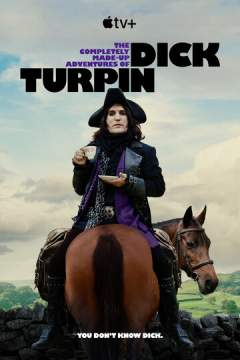 Полностью выдуманные приключения Дика Турпина 1 сезон (2024) The Completely Made-Up Adventures of Dick Turpin
